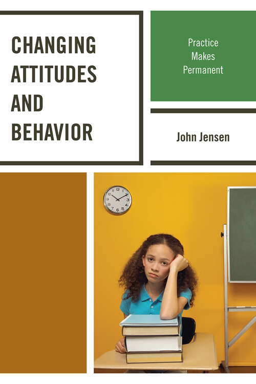 Book cover of Changing Attitudes and Behavior: Practice Makes Permanent