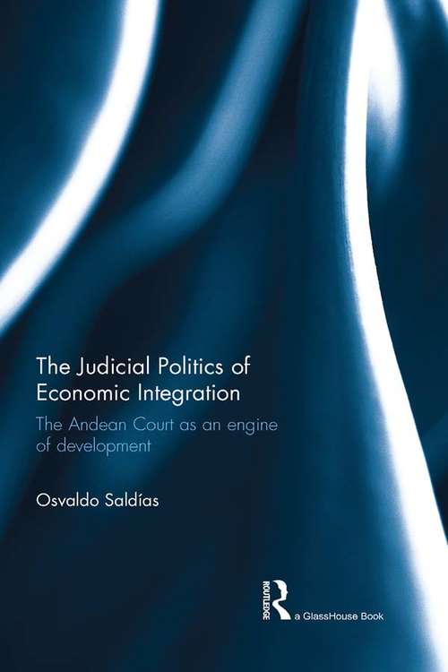 Book cover of The Judicial Politics of Economic Integration: The Andean Court as an Engine of Development