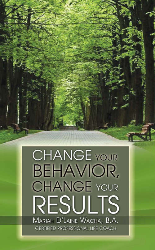 Change Your Behavior, Change Your Results: A Women's Journey