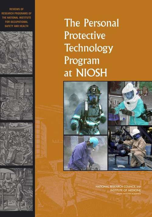 Book cover of The Personal Protective Technology Program at NIOSH: Reviews of Research Programs of the National Institute for Occupational Safety and Health