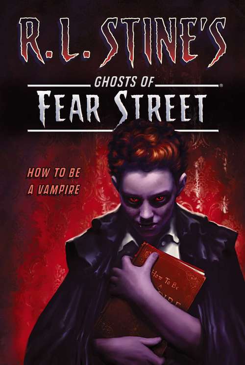 Book cover of How to Be a Vampire (Ghosts of Fear Street #13)