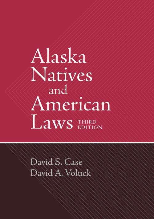Book cover of Alaska Natives and American Laws: Third Edition (3)