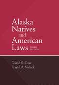 Alaska Natives and American Laws: Third Edition