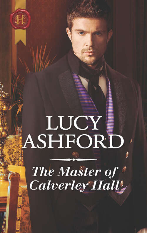 Book cover of The Master of Calverley Hall: A Lady Becomes A Governess One Week To Wed The Master Of Calverley Hall (Mills And Boon Historical Ser.)