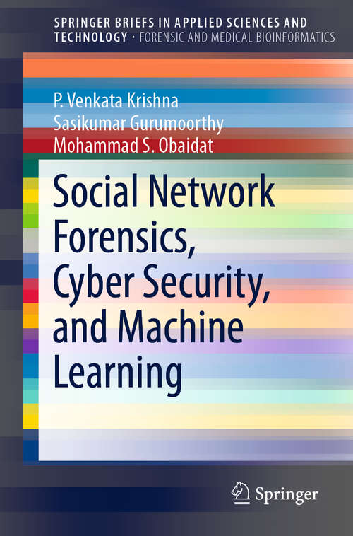 Social Network Forensics, Cyber Security, and Machine Learning (SpringerBriefs in Applied Sciences and Technology)