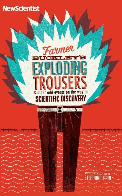 Farmer Buckley's Exploding Trousers: & other events on the way to scientific discovery