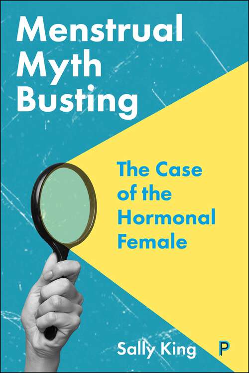Book cover of Menstrual Myth Busting: The Case of the Hormonal Female (First Edition)