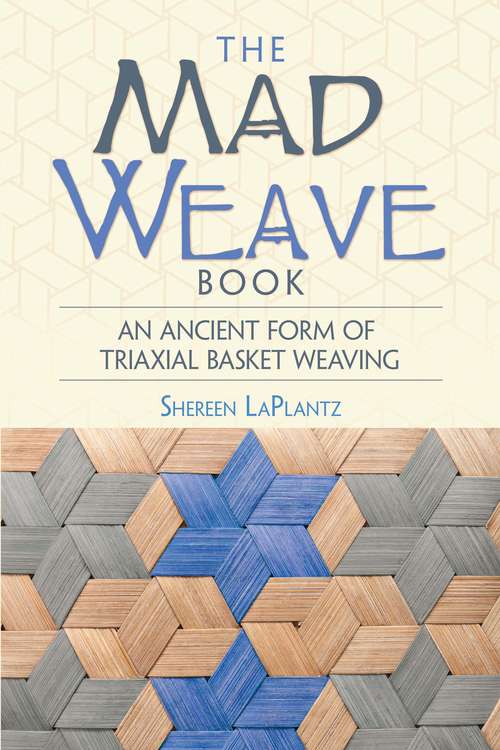 Book cover of The Mad Weave Book: An Ancient Form of Triaxial Basket Weaving