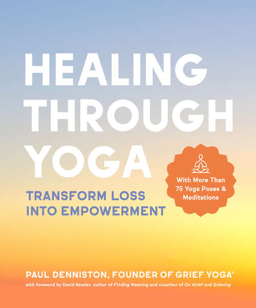 Book cover of Healing Through Yoga: Transform Loss into Empowerment
