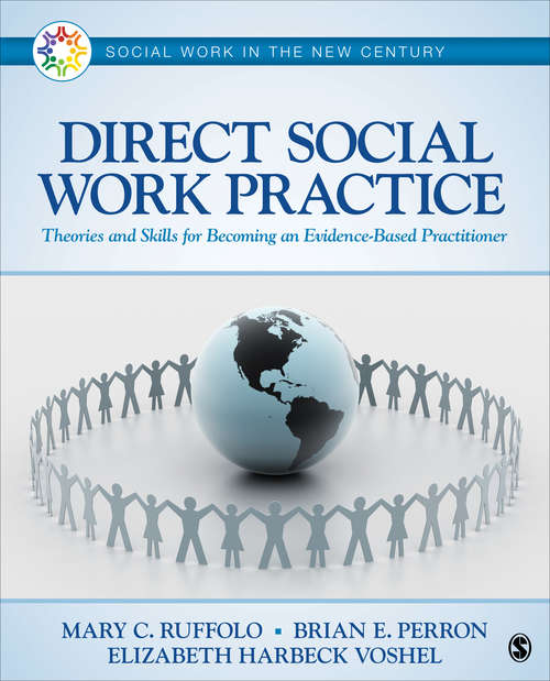 Direct Social Work Practice: Theories and Skills for Becoming an Evidence-Based Practitioner (Social Work in the New Century)