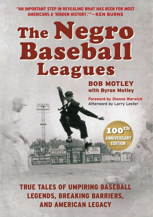 Book cover of The Negro Baseball Leagues: Tales of Umpiring Legendary Players, Breaking Barriers, and Making American History (100)