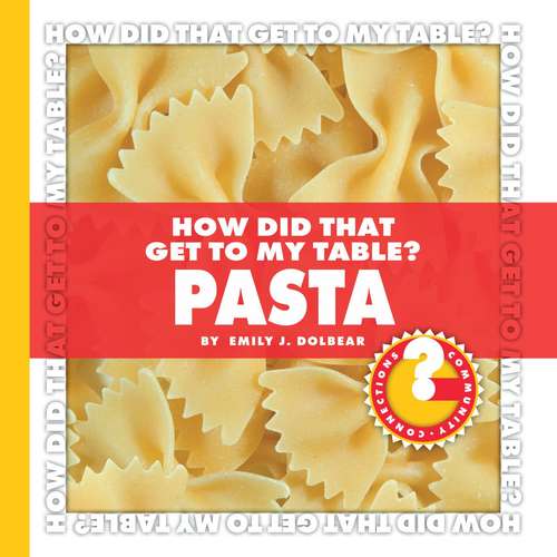 Book cover of How Did That Get to My Table? Pasta (Community Connections)