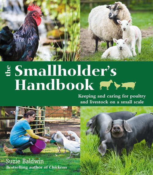 Book cover of The Smallholder's Handbook: Keeping & caring for poultry & livestock on a small scale