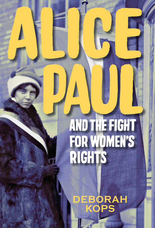 Book cover of Alice Paul and the Fight for Women's Rights: From the Vote to the Equal Rights Amendment