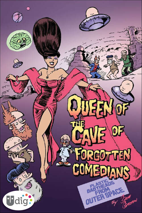 Book cover of Plastic Babyheads from Outer Space: The Queen of the Cave of Forgotten Comedians (Plastic Babyheads from Outer Space)