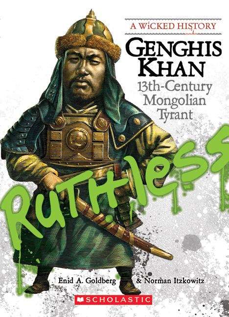 Book cover of Genghis Khan: 13th Century Mongolian Tyrant (Wicked History Ser.)