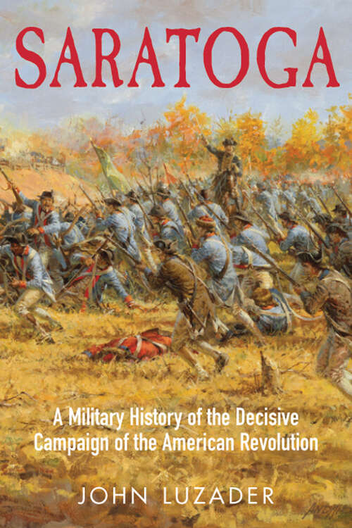 Book cover of Saratoga: A Military History of the Decisive Campaign of the American Revolution