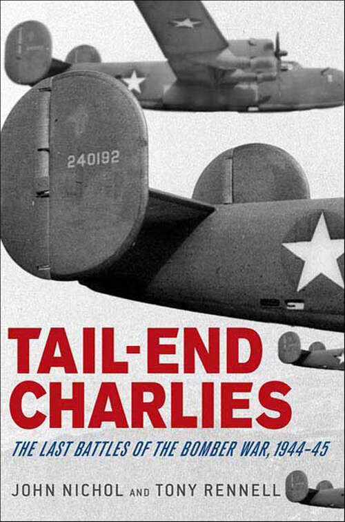 Book cover of Tail-End Charlies: The Last Battles of the Bomber War, 1944–45