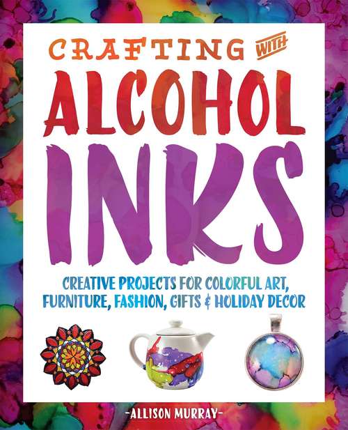 Cover image of Crafting with Alcohol Inks
