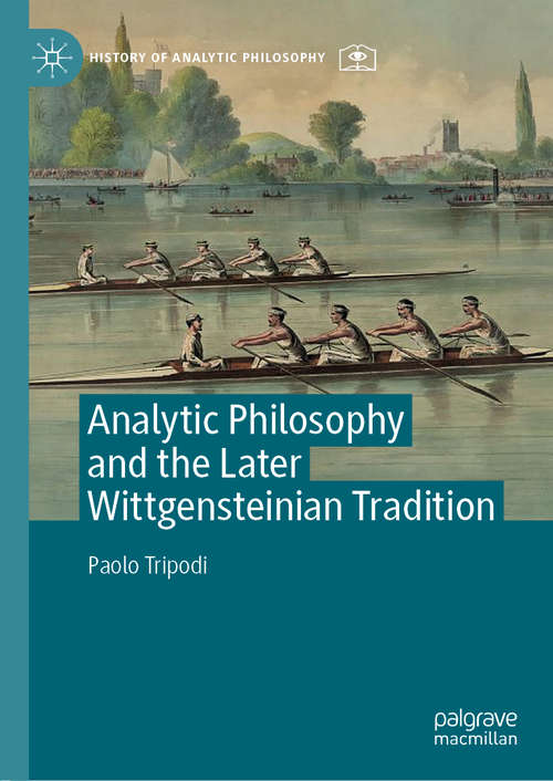 Book cover of Analytic Philosophy and the Later Wittgensteinian Tradition (1st ed. 2020) (History of Analytic Philosophy)