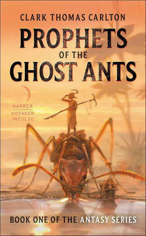 Book cover of Prophets of the Ghost Ants (The Antasy Series #1)