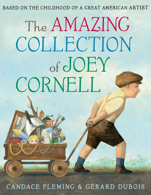 Cover image of The Amazing Collection of Joey Cornell: Based on the Childhood of a Great American Artist