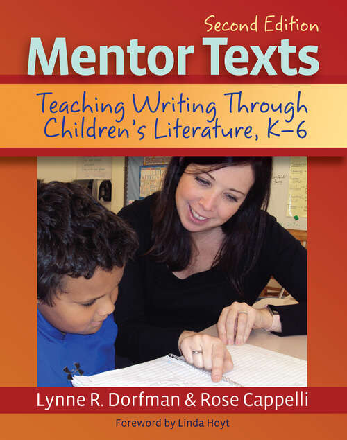 Book cover of Mentor Texts: Teaching Writing Through Children's Literature, K-6