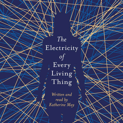 The Electricity of Every Living Thing: A Woman's Walk in the Wild to Find Her Way Home