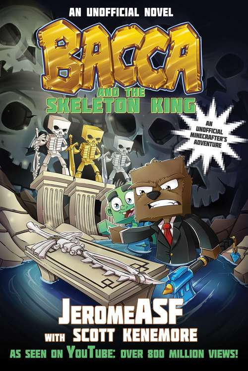 Bacca and the Skeleton King: An Unofficial Novel (An Unofficial Minecrafter's Adventure)