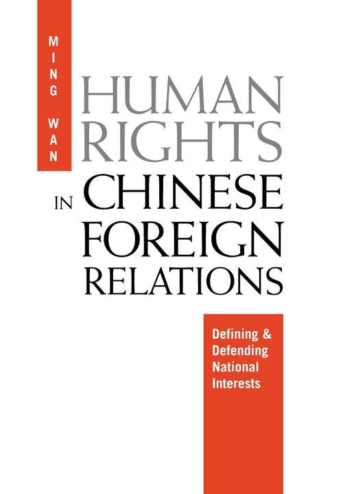 Human Rights in Chinese Foreign Relations: Defining and Defending National Interests (Pennsylvania Studies in Human Rights)