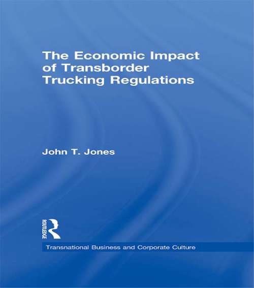 The Economic Impact of Transborder Trucking Regulations (Transnational Business and Corporate Culture)