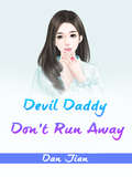 Devil Daddy, Don't Run Away: Volume 1 (Volume 1 #1)
