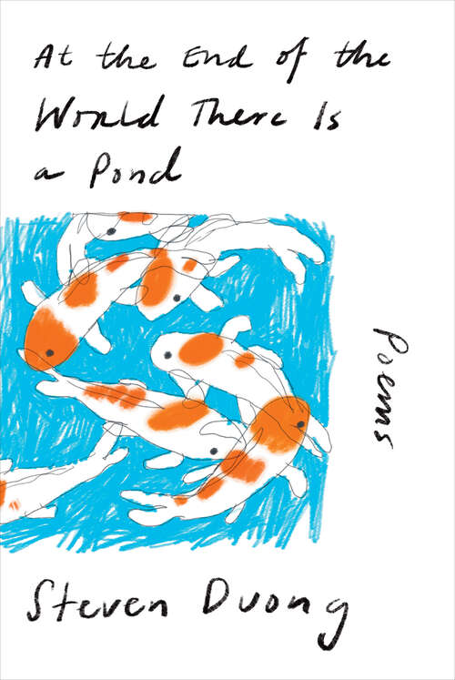 Book cover of At the End of the World There Is a Pond: Poems