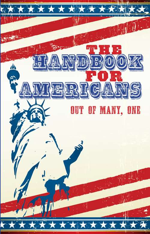 Book cover of The Handbook for Americans: Out of Many, One - A Book to Benefit the People
