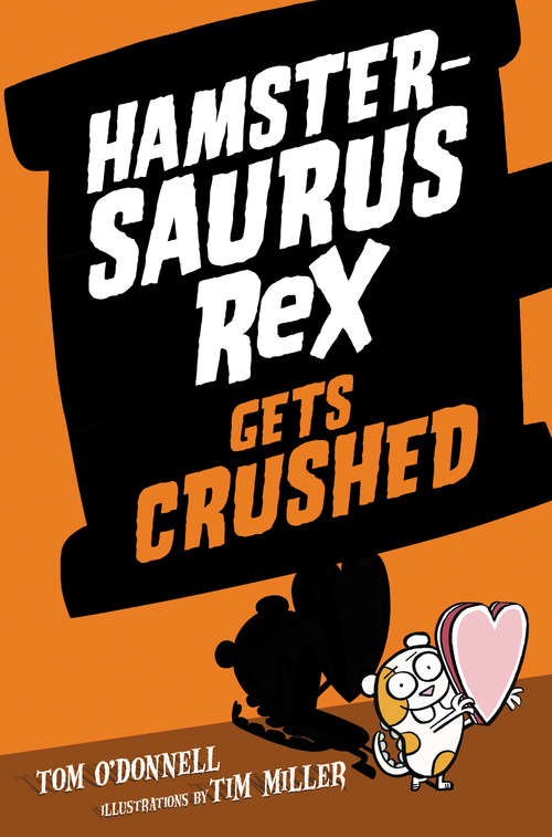 Book cover of Hamstersaurus Rex Gets Crushed (Hamstersaurus Rex #3)
