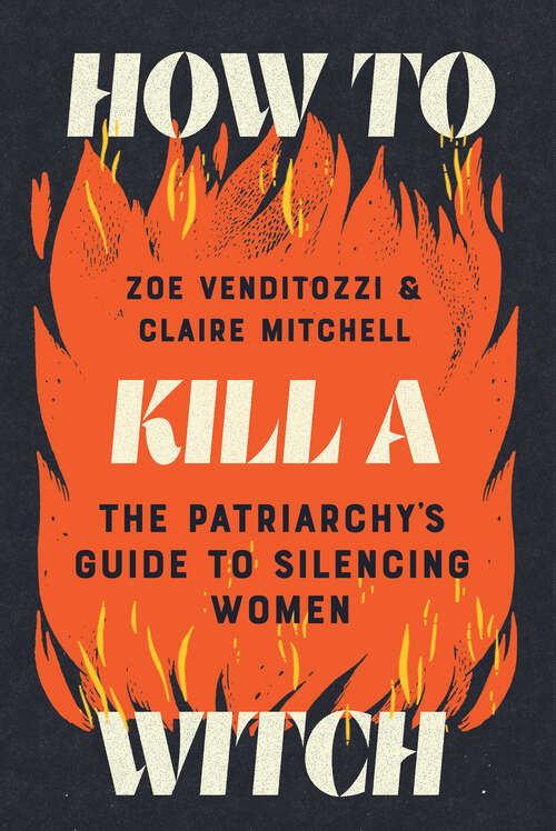 Book cover of How to Kill a Witch: The Patriarchy's Guide to Silencing Women