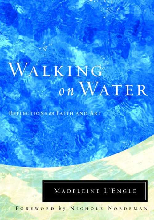 Book cover of Walking on Water: Reflections on Faith and Art