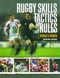 Rugby Skills, Tactics and Rules (Expanded and Revised)