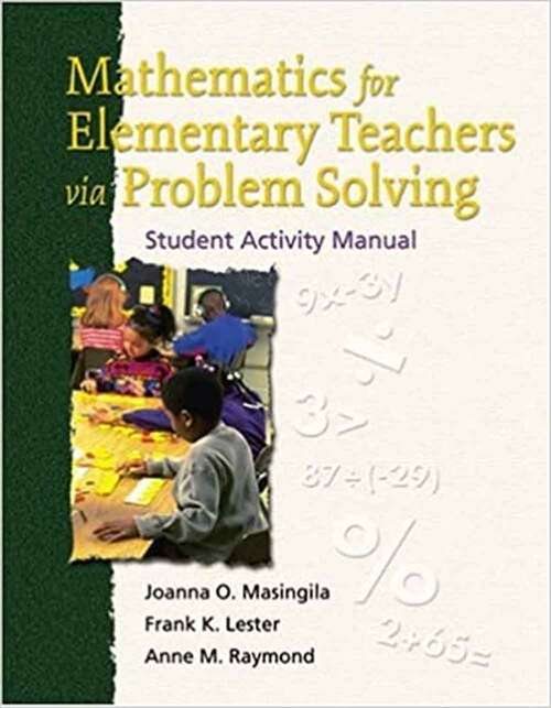 Mathematics For Elementary Teachers Via Problem Solving: Student Activity Manual