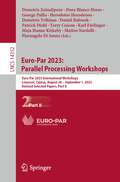 Euro-Par 2023: Euro-Par 2023 International Workshops, Limassol, Cyprus, August 28 – September 1, 2023, Revised Selected Papers, Part II (Lecture Notes in Computer Science #14352)