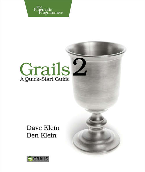 Grails 2: A Quick-Start Guide