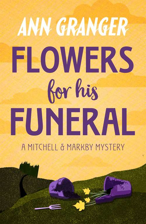 Book cover of Flowers for his Funeral (Mitchell & Markby 7): A gripping English village whodunit of jealousy and murder