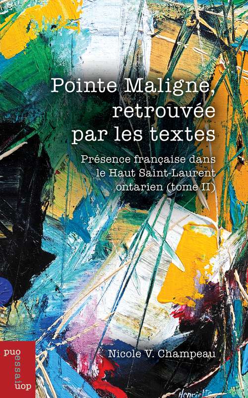 Book cover of Pointe Maligne, retrouvée par les textes: Présence française dans le Haut Saint-Laurent (tome II) (Essais et fiction)