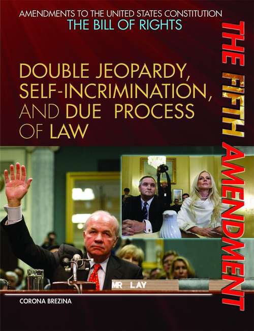 Book cover of The Fifth Amendment: Double Jeopardy, Self-incrimination, And Due Process Of Law (Amendments To The United States Constitution: The Bill Of Rights)