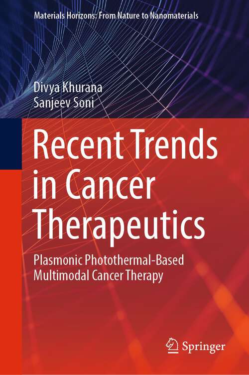 Book cover of Recent Trends in Cancer Therapeutics: Plasmonic Photothermal-Based Multimodal Cancer Therapy (2024) (Materials Horizons: From Nature to Nanomaterials)