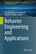 Behavior Engineering and Applications (International Series on Computer Entertainment and Media Technology)