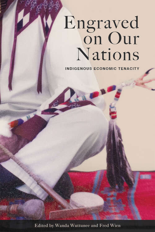 Book cover of Engraved on Our Nations: Indigenous Economic Tenacity