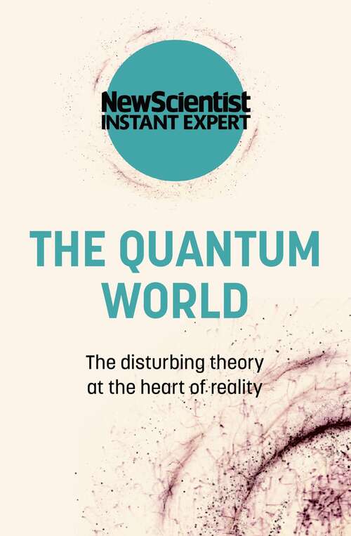 Book cover of The Quantum World: The Disturbing Theory at the Heart of Reality