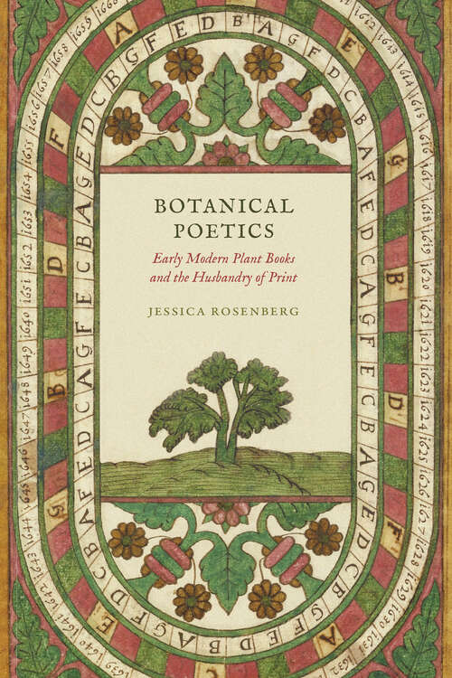 Book cover of Botanical Poetics: Early Modern Plant Books and the Husbandry of Print