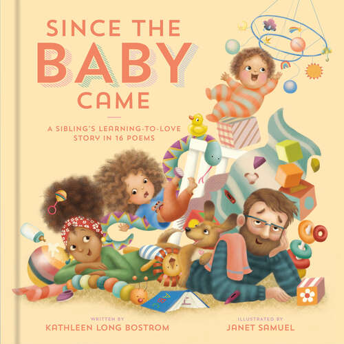 Book cover of Since the Baby Came: A Sibling's Learning-to-Love Story in 16 Poems